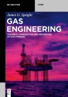 Gas Engineering: Vol. 2: Composition and Processing of Gas Streams By James G. Speight Cover Image