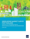 Green Bond Market Survey for Thailand: Insights on the Perspectives of Institutional Investors and Underwriters By Asian Development Bank Cover Image