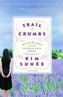 Trail of Crumbs: Hunger, Love, and the Search for Home By Kim Sunée Cover Image