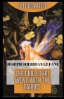 The Child That Went With The Fairies Illustrated By Joseph Sheridan Le Fanu Cover Image