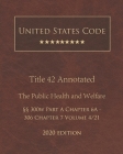United States Code Annotated Title 42 The Public Health and Welfare 2020 Edition §§300w Part A Chapter 6A - 306 Chapter 7 Volume 4/21 By Jason Lee (Editor), United States Government Cover Image