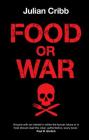 Food or War By Julian Cribb Cover Image