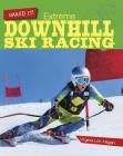 Extreme Downhill Ski Racing (Nailed It!) By Virginia Loh-Hagan Cover Image
