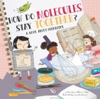 How Do Molecules Stay Together? By Madeline J. Hayes, Srimalie Bassani (Illustrator) Cover Image