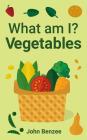 What am I? Vegetables Cover Image