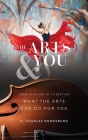 The Arts & You: From Painting to Literature, What the Arts Can Do for You Cover Image