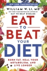 Eat to Beat Your Diet: Burn Fat, Heal Your Metabolism, and Live Longer Cover Image