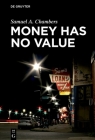 Money Has No Value By Samuel a. Chambers Cover Image