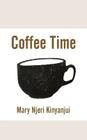 Coffee Time By Mary Njeri Kinyanjui Cover Image