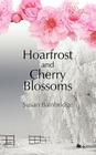 Hoarfrost and Cherry Blossoms By Susan Bainbridge Cover Image