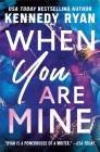 When You Are Mine By Kennedy Ryan Cover Image