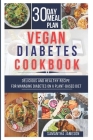 Vegan Diabetes Cookbook: Delicious and Healthy Recipes for Managing Diabetes on a Plant-Based Diet By Samantha Jameson Cover Image