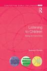Listening to Children: Being and becoming (Contesting Early Childhood) By Bronwyn Davies Cover Image
