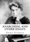 Anarchism, and Other Essays By Hippolyte Havel, Emma Goldman Cover Image