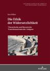 Die Ethik der Widersetzlichkeit: Theoretische und literarische Transformationen der Antigone (Historisch-Kritische Arbeiten Zur Deutschen Literatur #61) Cover Image