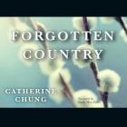 Forgotten Country Lib/E By Catherine Chung, Emily Woo Zeller (Read by) Cover Image