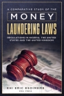 A Comparative Study of the Money Laundering Laws/Regulations in Nigeria, the United States and the United Kingdom By Ehi Eric Esoimeme Cover Image
