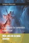 Más allá de la guía interior: Guía para la conexión espiritual By Calogero Mancuso Cover Image