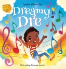 Dreamy Dre By Cynthia Williams-Bey, Aleksander Jasiński (Illustrator), Shawnon Corprew (Editor) Cover Image
