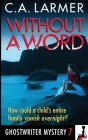 Without a Word: A Ghostwriter Mystery 7 By C. a. Larmer Cover Image