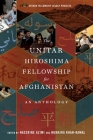 The UNITAR Hiroshima Fellowship for Afghanistan: An Anthology By Nassrine Azimi (Editor), Humaira Khan-Kamal (Editor) Cover Image