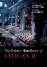 The Oxford Handbook of Vatican II (Oxford Handbooks in Religion and Theology) By Catherine E. Clifford (Editor), Massimo Faggioli (Editor) Cover Image