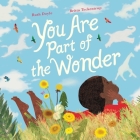 You Are Part of the Wonder By Ruth Doyle, Britta Teckentrup (Illustrator) Cover Image
