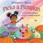 Princess Truly Picks a Pumpkin By Kelly Greenawalt, Amariah Rauscher (Illustrator) Cover Image