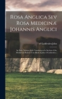 Rosa Anglica sev Rosa Medicinæ Johannis Anglici: An Early Modern Irish Translation of a Section of the Mediaeval Medical Text-book of John of Gaddesde By Of Gaddesden 1280?-1361 John (Created by) Cover Image