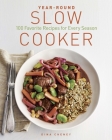 Year-Round Slow Cooker: 100 Favorite Recipes for Every Season By Dina Cheney Cover Image