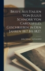 Briefe aus Italien von Julius Schnorr von Carolsfeld, geschrieben in den Jahren 1817 bis 1827. By Julius Schnorr Von Carolsfeld (Created by) Cover Image
