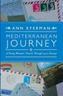 Mediterranean Journey: A Young Woman's Travels Through 1970s Europe By Ann Eyerman Cover Image
