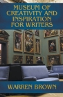 Museum of Creativity and Inspiration for Writers By Warren Brown Cover Image