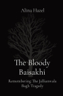 The Bloody Baisakhi: Remembering The Jallianwala Bagh Tragedy Cover Image