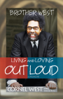 Brother West: Living and Loving Out Loud, A Memoir By Cornel West Cover Image