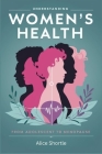 Understanding Women's Health: From Adolescence to Menopause By Alice Shortle Cover Image