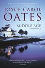 Middle Age: A Romance By Joyce Carol Oates Cover Image