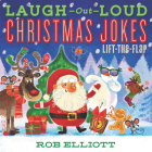 Laugh-Out-Loud Christmas Jokes: Lift-the-Flap: A Christmas Holiday Book for Kids (Laugh-Out-Loud Jokes for Kids) By Rob Elliott, Anna Chernyshova (Illustrator) Cover Image