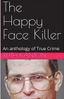 The Happy Face Killer An Anthology of True Crime Cover Image