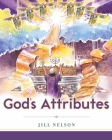 God's Attributes (Making Him Known) By Jill Nelson Cover Image