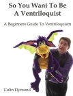 So You Want To Be A Ventriloquist Cover Image