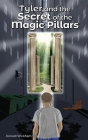 Tyler and the Secret of the Magic Pillars By Krista Dunk (Editor), Celestine Golda (Illustrator), Tim Wickham Cover Image