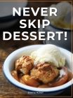 Never Skip Dessert! By Elaine Acker Cover Image