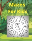Mazes for Kids: Mazes for Children with Animal Coloring Age 3-7: Maze Activity Book 4-6, 6-8 Classified for games, puzzles and problem Cover Image