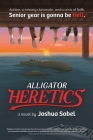 Alligator Heretics By Joshua Sobel, Sydney Rain (Editor), Erin Bledsoe (Editor) Cover Image