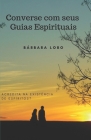 Converse com seus Guias Espirituais: Acredita na existência de Espíritos? By Barbara Lobo Cover Image