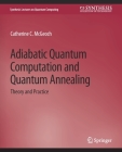 Adiabatic Quantum Computation and Quantum Annealing: Theory and Practice (Synthesis Lectures on Quantum Computing) Cover Image