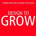 Design to Grow: How Coca-Cola Learned to Combine Scale and Agility (and How You Can Too) By David Butler, Linda Tischler, Peter Berkrot (Read by) Cover Image