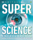 Super Science Encyclopedia: How Science Shapes Our World By DK Cover Image