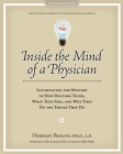 Inside the Mind of a Physician: Illuminating the Mystery of How Doctors Think, What They Feel, and Why They Do the Things They Do Cover Image